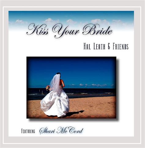 Kiss Your Bride: Hal Leath & Friends, Hal Leath, Hal Leath, Carla Moore ...