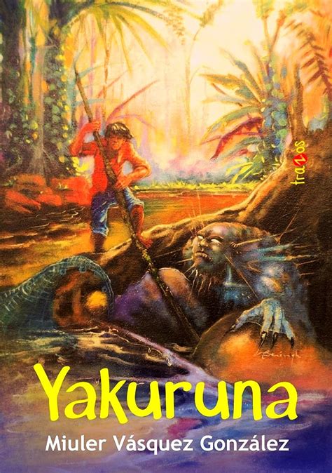 Yakuruna (Novelas amazónicas) (Spanish Edition) eBook : Vásquez ...