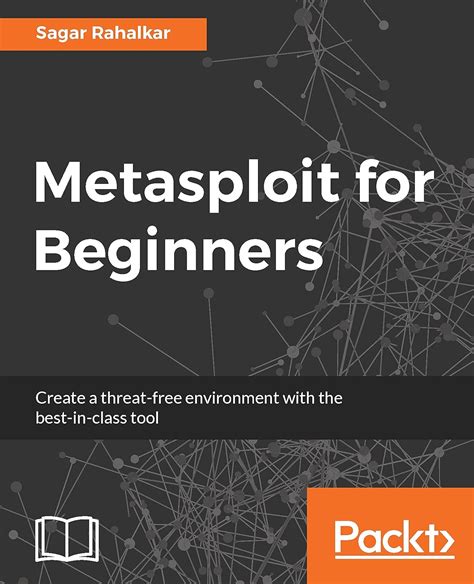 Metasploit for Beginners: Create a threat-free environment with the ...