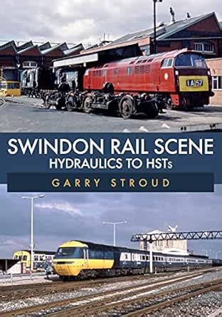 Swindon Rail Scene: Hydraulics to HSTs eBook : Stroud, Garry: Amazon.in ...
