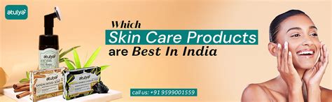 Which skin care products are best in India – atulya