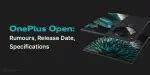 OnePlus Open Foldable Smartphone: Release Date, Specifications ...