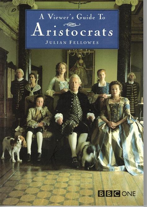 A Viewer's Guide to Aristocrats: Julian Fellowes: 9781901710175: Amazon ...