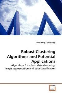 Robust Clustering Algorithms and Potential Applications: Buy Robust ...