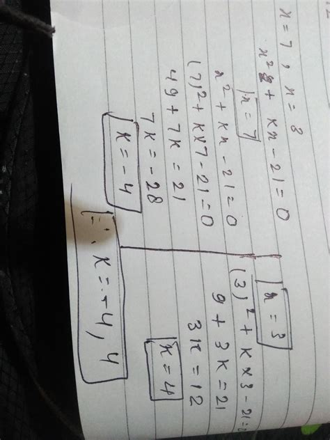 7 and 3 are the roots of a quadratic equation x^2+kx-21=0.find the ...