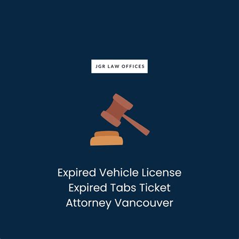Expired Vehicle License Expired Tabs Ticket Attorney Vancouver - JGR Law Offices Personal Injury ...