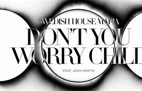 Image result for Don't You Worry Child Lyrics