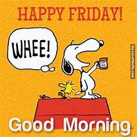 Image result for Peanuts Good Morning Happy Friday
