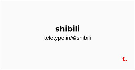 @shibili — Teletype