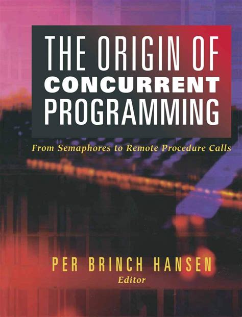 The Origin of Concurrent Programming: From Semaphores to Remote ...
