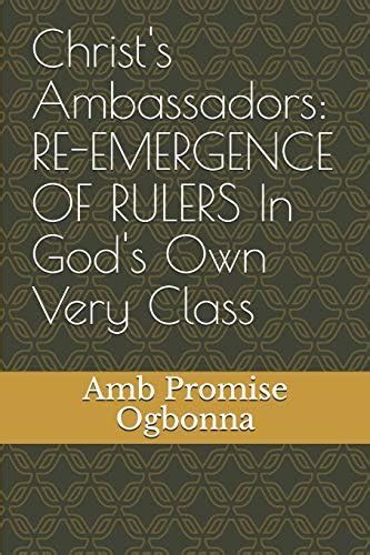Christ's Ambassadors: RE-EMERGENCE OF RULERS In God's Own Very Class ...