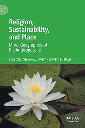 Buy Religion, Sustainability, and Place: Moral Geographies of the ...