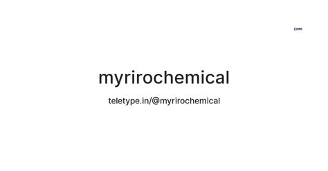 myrirochemical — Teletype