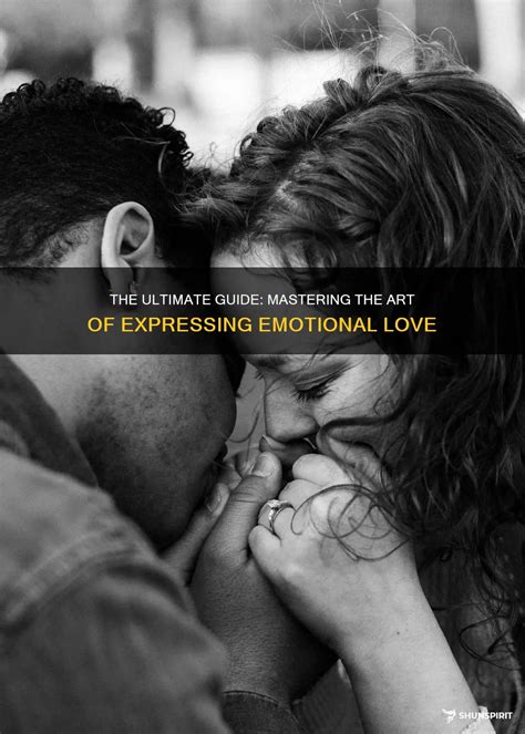 The Ultimate Guide: Mastering The Art Of Expressing Emotional Love ...