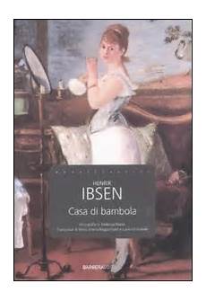 ibsen casa di bambola casa di bambola di henrik ibsen recensione libro ibsen casa di bambola casa di bambola di henrik ibsen recensione libro