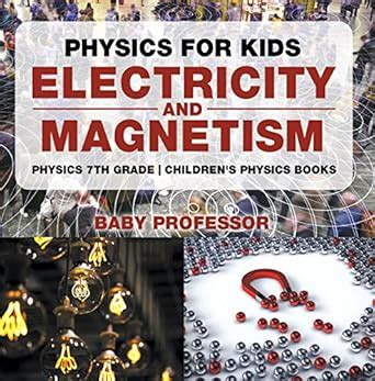 Physics for Kids : Electricity and Magnetism - Physics 7th Grade ...