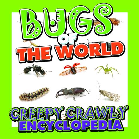 Bugs of the World (Creepy Crawly Encyclopedia): Bugs, Insects, Spiders ...