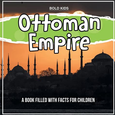 Ottoman Empire: A Book Filled With Facts For Children : Kids, Bold: Amazon.co.uk: Books