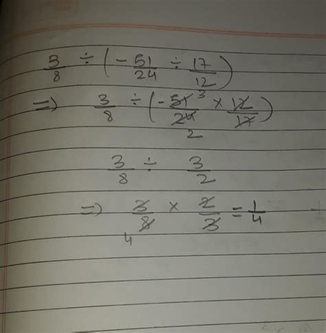 Find the value of 3/8 divided by (-51/24 divided by 17/12) - Brainly.in
