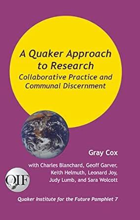 A Quaker Approach to Research: Collaborative Practice and Communal ...