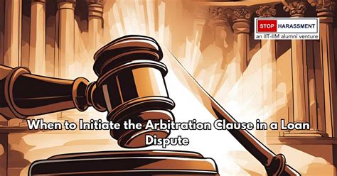 Discover when to initiate the arbitration clause in a loan dispute ...