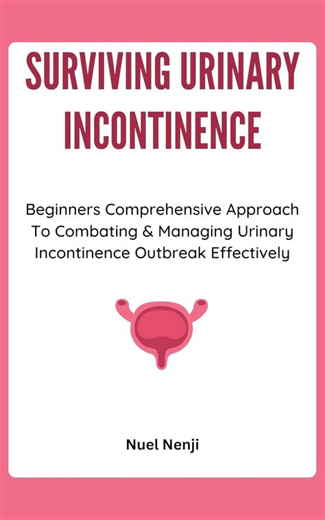 SURVIVING URINARY INCONTINENCE: Beginners Comprehensive Approach To ...
