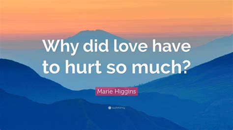Why Does Love Hurt So Much