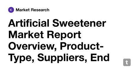 Artificial Sweetener Market Report Overview, Product-Type, Suppliers ...