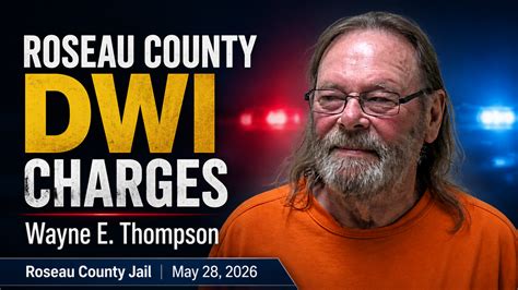 Roseau County DWI Case: Wayne Thompson Charged - TRF News