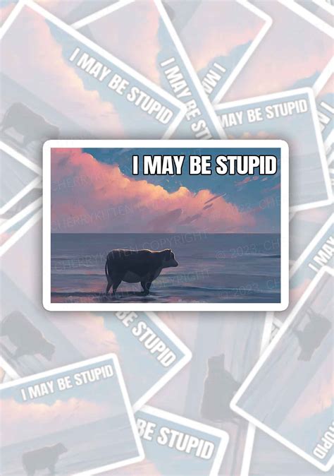 Cherrykitten I May Be Stupid Meme 1Pc Y2K Sticker Cherrykitten for Sale