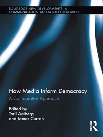 How Media Inform Democracy: A Comparative Approach (Routledge New ...