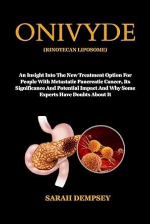 Buy Onivyde (Rinotecan Liposome): An Insight Into The New Treatment ...