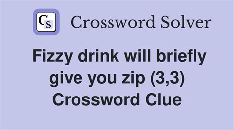 Fizzy drink will briefly give you zip (3,3) - Crossword Clue Answers ...