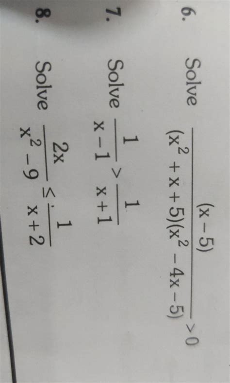 6. Solve (x2+x+5)(x2−4x−5)(x−5) >07. Solve x−11 >x+11 8. Solve x2−92x ≤..