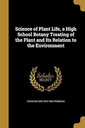 Buy Science of Plant Life, a High School Botany Treating of the Plant ...