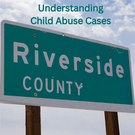 Understanding Child Abuse Cases in Riverside County, California 2026