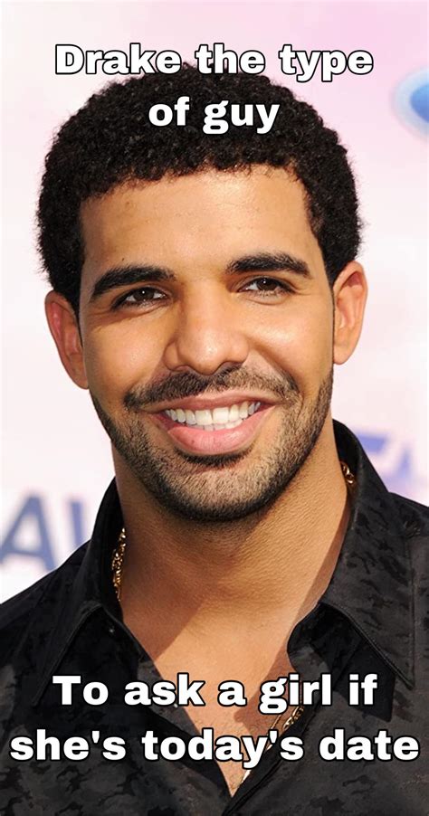 Drake The Type Of Guy Meme, 43% OFF