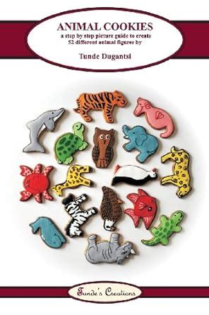 Buy Animal Cookies: A Step by Step Picture Guide to Create 52 Different ...
