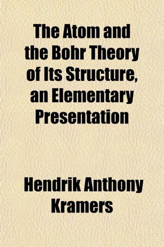 The Atom and the Bohr Theory of Its Structure, an Elementary ...