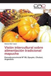 Vision intercultural sobre alimentacion tradicional mapuche: Buy Vision ...