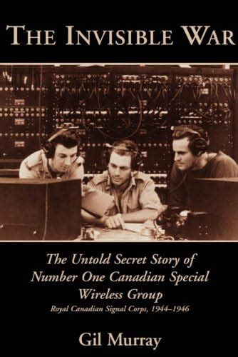 The Invisible War: The Untold Secret Story of Number One Canadian ...