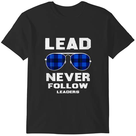 Lead Never Follow Leaders Leader Boss T Shirts sold by printerval UK ...