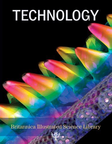 Technology (Britannica Illustrated Science Library) : Encyclopaedia ...