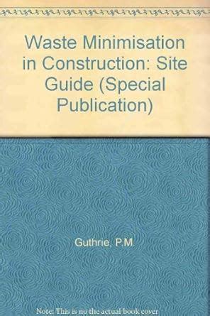 Waste Minimisation in Construction - Site Guide : Guthrie, P. M ...