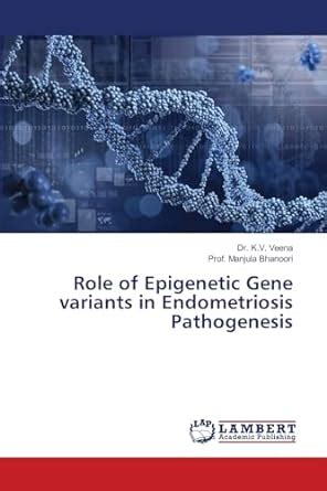 Buy Role of Epigenetic Gene variants in Endometriosis Pathogenesis Book ...