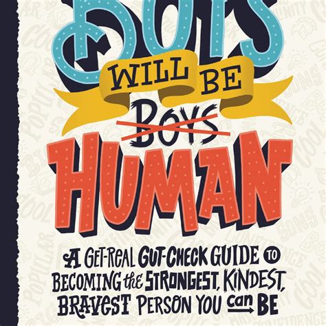 Boys Will Be Human: A Get-Real Gut-Check Guide to Becoming the ...