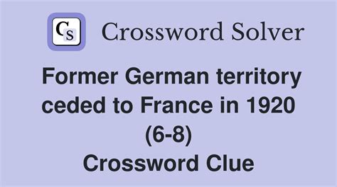 Former German territory ceded to France in 1920 (6-8) - Crossword Clue ...