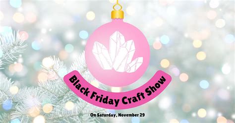 Black Friday Holiday Craft Show with Happiness Crystals Co, Westwood ...