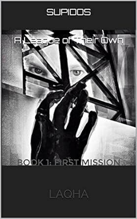SUPIDOS A League of Their Own: BOOK 1: First Mission (Misadventures of ...
