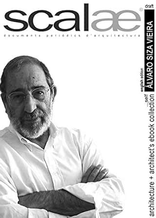 Álvaro Siza, architect ...by himself · scalae: conversation · nuances ...